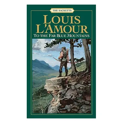 "To the Far Blue Mountains: The Sacketts" - "" ("L'Amour Louis")(Mass Market Paperbound)