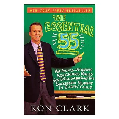 "The Essential 55: An Award-Winning Educator's Rules for Discovering the Successful Student in E