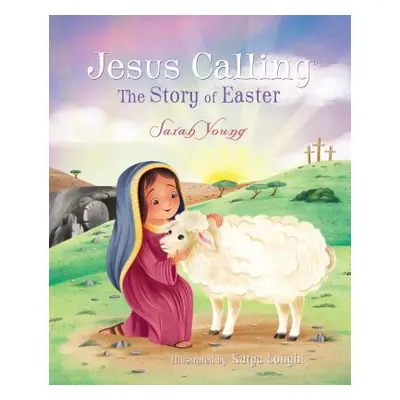 "Jesus Calling: The Story of Easter" - "" ("Young Sarah")(Pevná vazba)