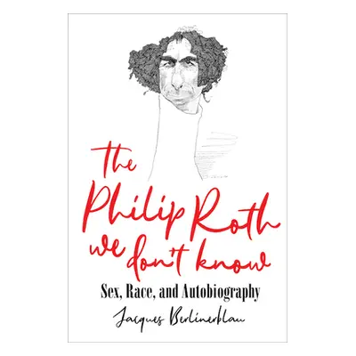 "The Philip Roth We Don't Know: Sex, Race, and Autobiography" - "" ("Berlinerblau Jacques")(Pevn