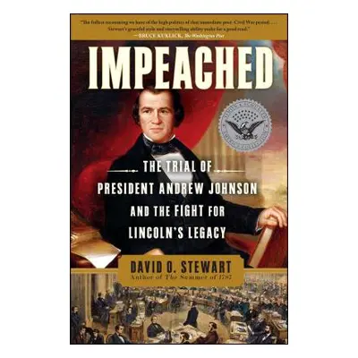 "Impeached: The Trial of President Andrew Johnson and the Fight for Lincoln's Legacy" - "" ("Ste