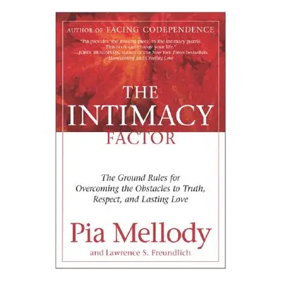 "The Intimacy Factor: The Ground Rules for Overcoming the Obstacles to Truth, Respect, and Lasti