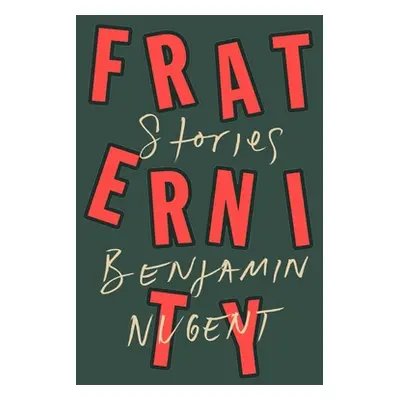 "Fraternity: Stories" - "" ("Nugent Benjamin")(Pevná vazba)