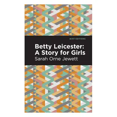 "Betty Leicester: A Story for Girls" - "" ("Jewett Sarah Orne")(Paperback)