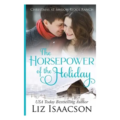 "The Horsepower of the Holiday: Glover Family Saga & Christian Romance" - "" ("Isaacson Liz")(Pa