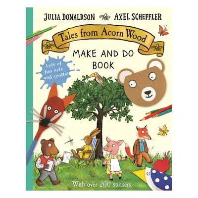 "Tales from Acorn Wood Make and Do Book" - "" ("Donaldson Julia")(Paperback / softback)