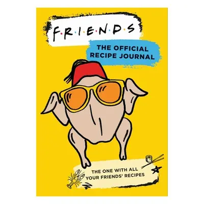 "Friends: The Official Recipe Journal: The One with All Your Friends' Recipes