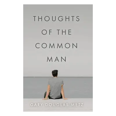 "Thoughts of the Common Man" - "" ("Metz Gary Douglas")(Paperback)