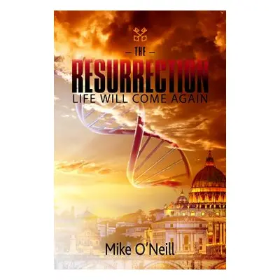 "The Resurrection" - "" ("Mike O'Neill")(Paperback)