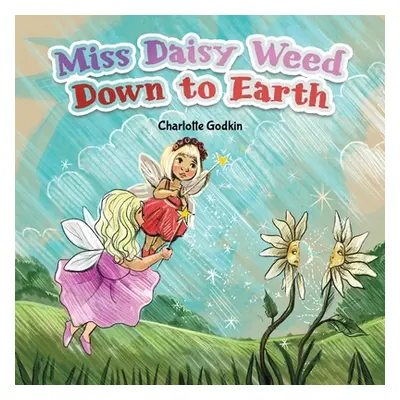 "Miss Daisy Weed Down to Earth" - "" ("Godkin Charlotte")(Paperback)