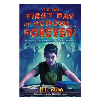 "It's the First Day of School... Forever!" - "" ("Stine R. L.")(Paperback)