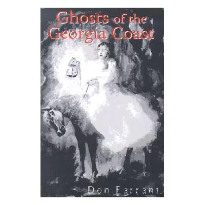 "Ghosts of the Georgia Coast" - "" ("Farrant Don")(Paperback)