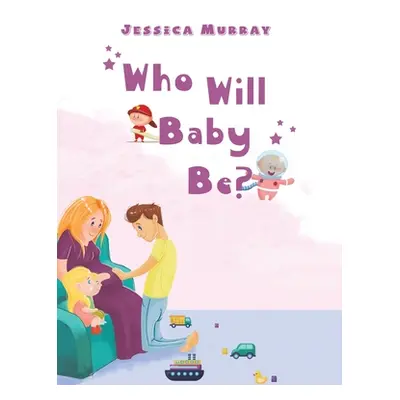 "Who Will Baby Be?" - "" ("Murray Jessica")(Pevná vazba)