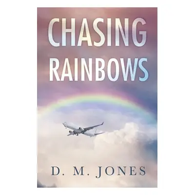 "Chasing Rainbows" - "" ("Jones D. M.")(Paperback)