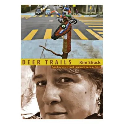 "Deer Trails: San Francisco Poet Laureate Series No. 7" - "" ("Shuck Kim")(Paperback)