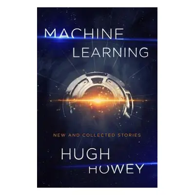 "Machine Learning: New and Collected Stories" - "" ("Howey Hugh")(Paperback)