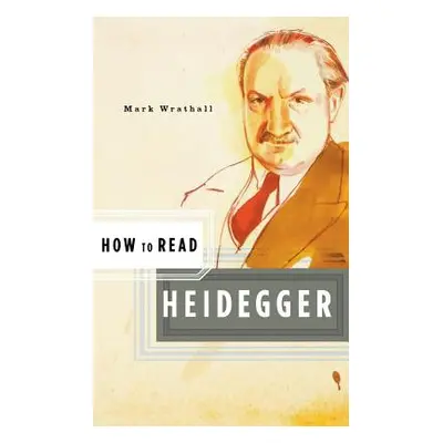 "How to Read Heidegger" - "" ("Wrathall Mark")(Paperback)