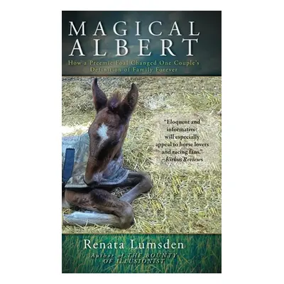 "Magical Albert: How a Preemie Foal Changed One Couple's Definition of Family Forever" - "" ("Lu