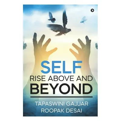 "SELF-Rise Above and Beyond" - "" ("Roopak Desai")(Paperback)