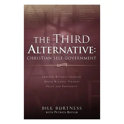 "The Third Alternative: Christian Self-Government" - "" ("Burtness Bill")(Paperback)