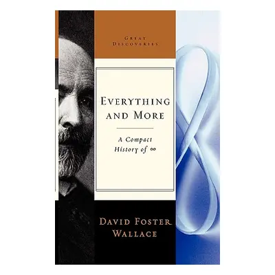 "Everything and More: A Compact History of Infinity" - "" ("Wallace David Foster")(Pevná vazba)