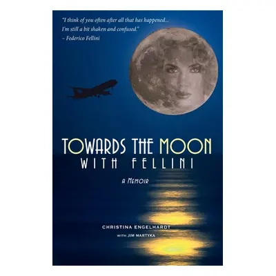 "Towards the Moon with Fellini: Adventure into the Cosmic Unknown" - "" ("Martyka Jim")(Paperbac