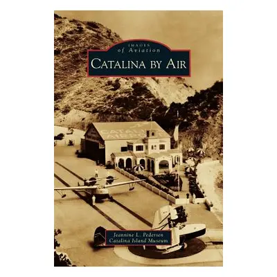 "Catalina by Air" - "" ("Pederson Jeannine L.")(Pevná vazba)