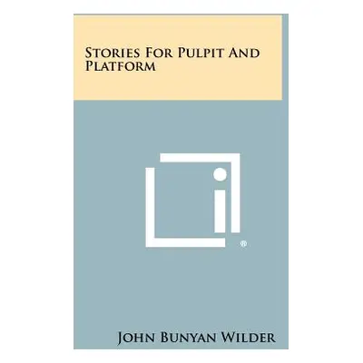 "Stories For Pulpit And Platform" - "" ("Wilder John Bunyan")(Paperback)