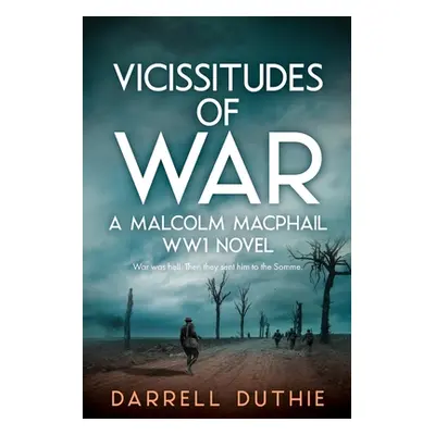 "Vicissitudes of War: A Malcolm MacPhail WW1 novel" - "" ("Duthie Darrell")(Paperback)