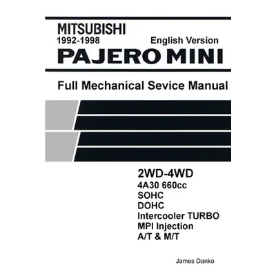 "Mitsubishi Pajero Mini 660cc English Mechanical Factory Service Manual" - "" ("Danko James")(Pa