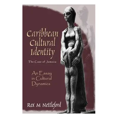 "Caribbean Cultural Identity: An Essay in Cultural Dynamics" - "" ("Nettleford Rex")(Paperback)