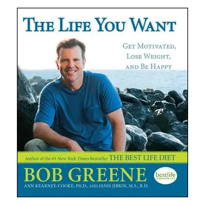 "The Life You Want: Get Motivated, Lose Weight, and Be Happy" - "" ("Greene Bob")(Paperback)