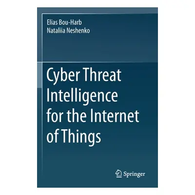 "Cyber Threat Intelligence for the Internet of Things" - "" ("Bou-Harb Elias")(Paperback)