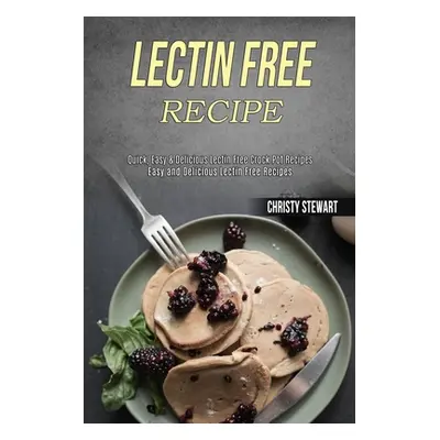 "Lectin Free Recipe: Easy and Delicious Lectin Free Recipes