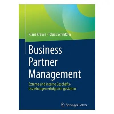 "Business Partner Management: Externe Und Interne Geschftsbeziehungen Erfolgreich Gestalten" - "