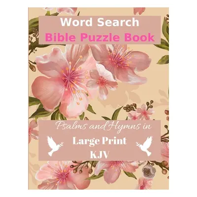 "Word Search Bible Puzzle Book: Psalms and Hymns in Large Print KJV" - "" ("Publishing Eternal L