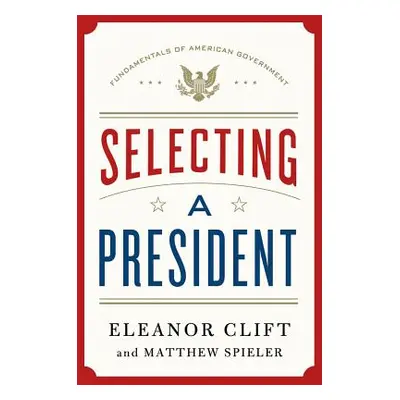 "Selecting a President" - "" ("Clift Eleanor")(Pevná vazba)