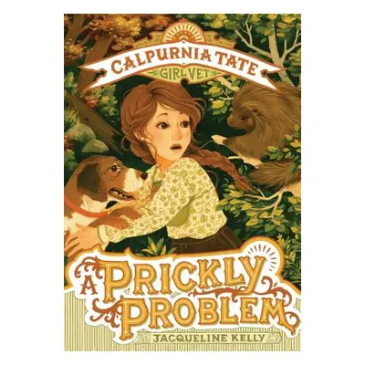 "A Prickly Problem: Calpurnia Tate, Girl Vet" - "" ("Kelly Jacqueline")(Paperback)