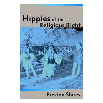 "Hippies of the Religious Right: From the Counterculture of Jerry Garcia to the Subculture of Je