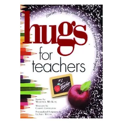 "Hugs for Teachers: Stories, Sayings, and Scriptures to Encourage and" - "" ("McKee Martha")(Pap