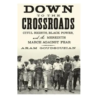 "Down To the Crossroads" - "" ("Goudsouzian Aram")(Paperback)