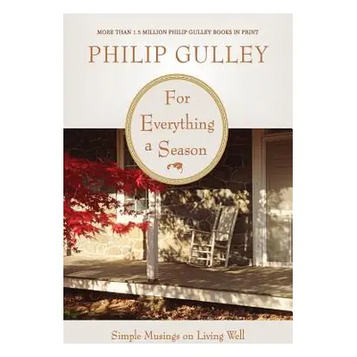 "For Everything a Season: Simple Musings on Living Well" - "" ("Gulley Philip")(Paperback)