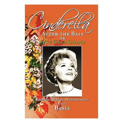 "Cinderella, After the Ball or Just Keep Going" - "" ("Hammerstein Barbara Redzisz")(Paperback)