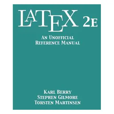 "LaTeX 2e: An Unofficial Reference Manual" - "" ("Berry Karl")(Paperback)