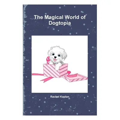 "The Magical World of Dogtopia" - "" ("Kaplan Rachel")(Paperback)