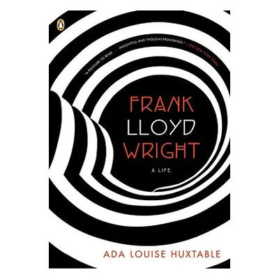 "Frank Lloyd Wright: A Life" - "" ("Huxtable Ada Louise")(Paperback)