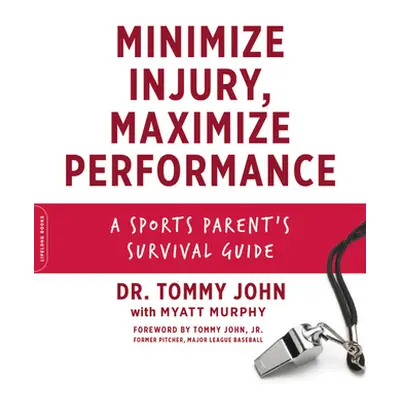 "Minimize Injury, Maximize Performance: A Sports Parent's Survival Guide" - "" ("John Tommy")(Pa