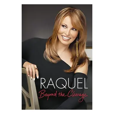 "Raquel: Beyond the Cleavage" - "" ("Welch Raquel")(Paperback)