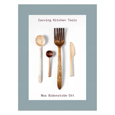 "Carving Kitchen Tools" - "" ("Ott Moa Brnnstrm")(Pevná vazba)