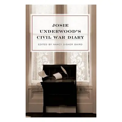 "Josie Underwood's Civil War Diary" - "" ("Underwood Josie")(Pevná vazba)